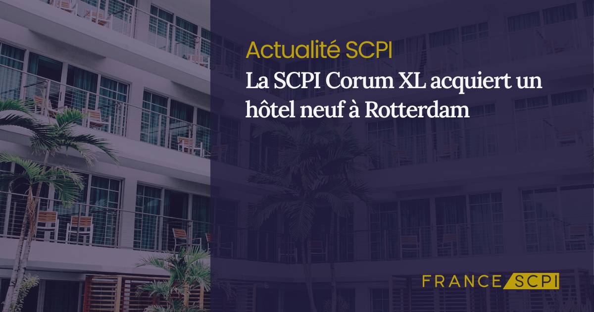 La SCPI Corum XL acquiert un h tel neuf Rotterdam