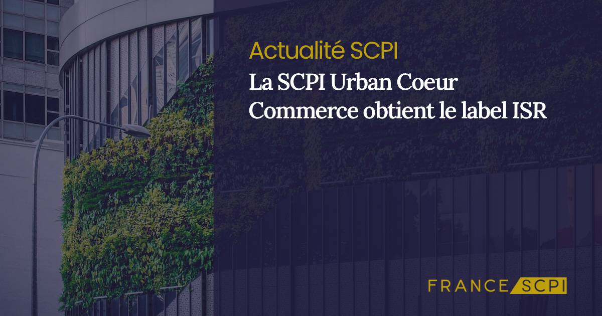 La SCPI Urban Coeur Commerce Obtient Le Label ISR