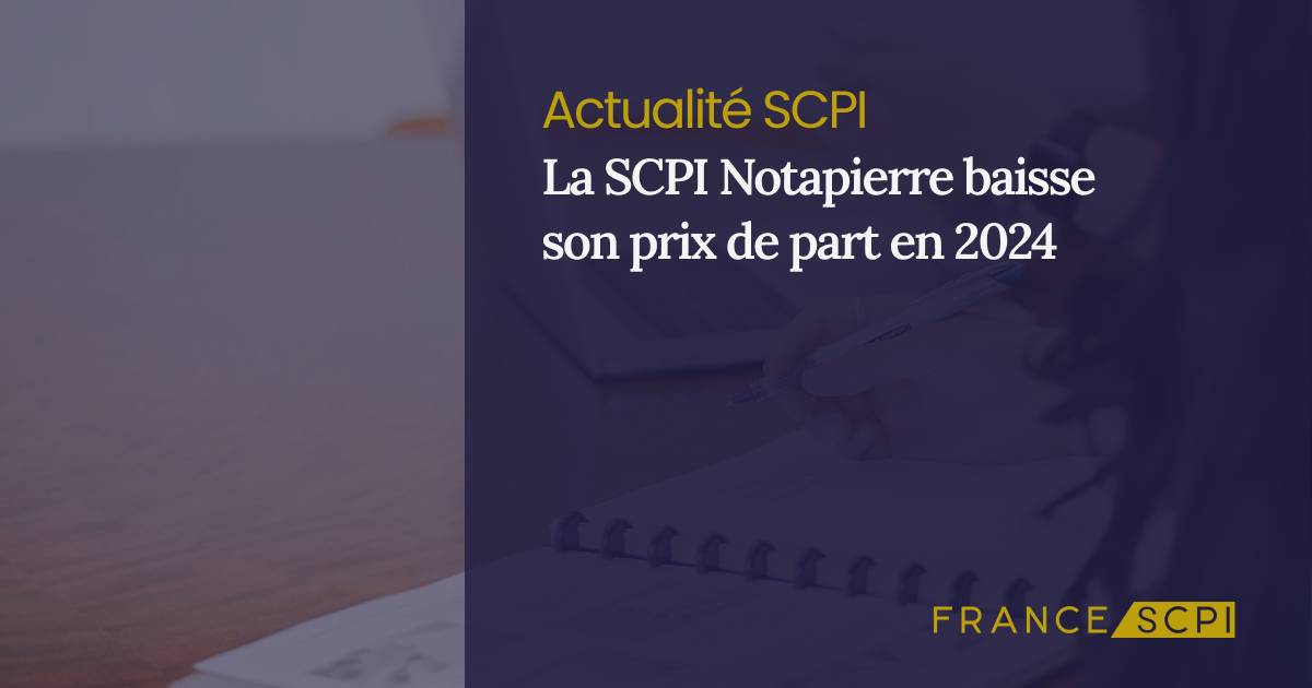 La SCPI Notapierre Baisse Son Prix De Part En 2024