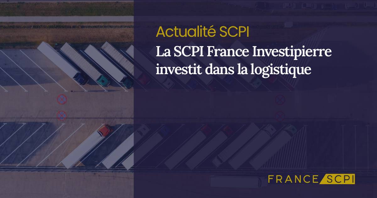 La SCPI France Investipierre Acquiert D’une Plateforme Logistique