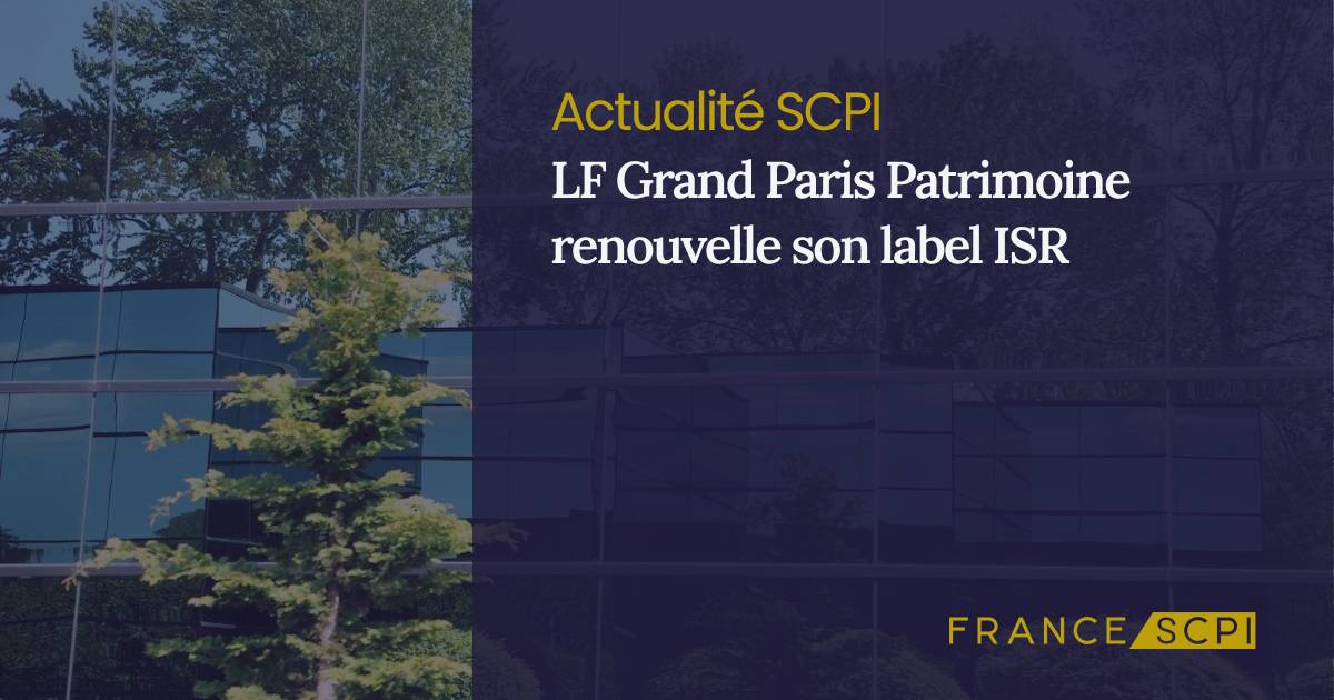 La SCPI LF Grand Paris Patrimoine renouvelle son label ISR