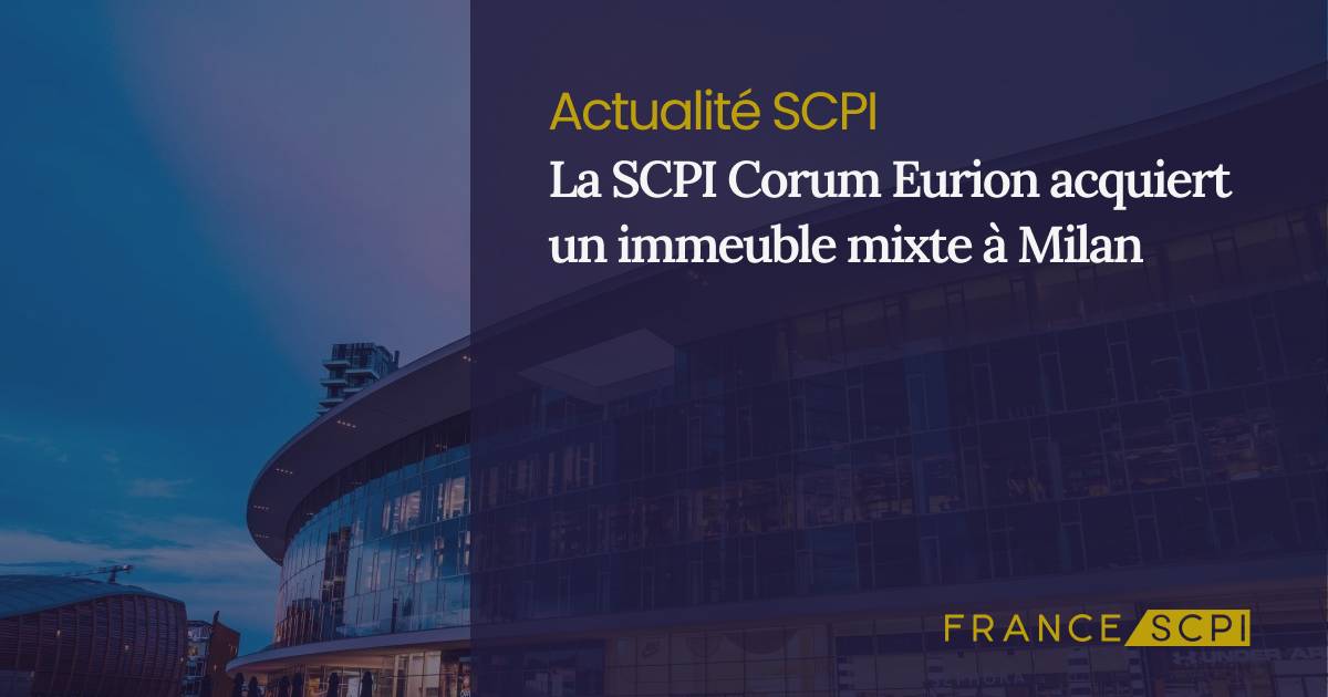 La SCPI Corum Eurion acquiert un immeuble mixte Milan