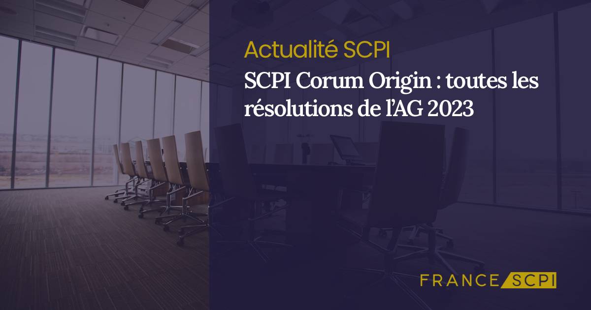 SCPI Corum Origin Quelles sont les r solutions vot es l AG 2023